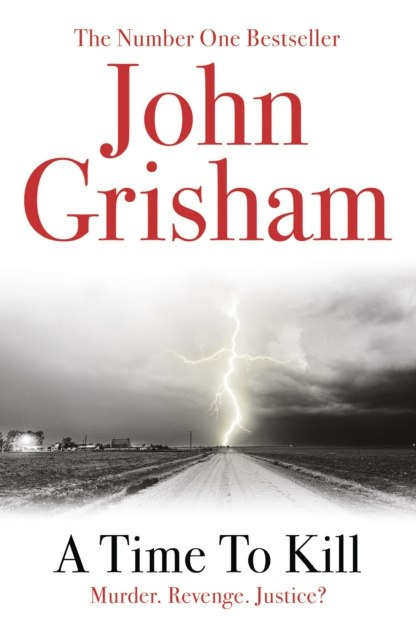 A Time To Kill by John Grisham A Time To Kill by John Grisham