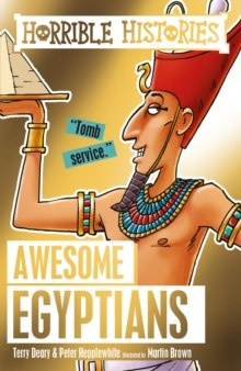 Awesome Egyptians by Terry Deary (Author) , Peter Hepplewhite (Author) Awesome Egyptians by Terry Deary (Author) , Peter Hepplewhite (Author)
