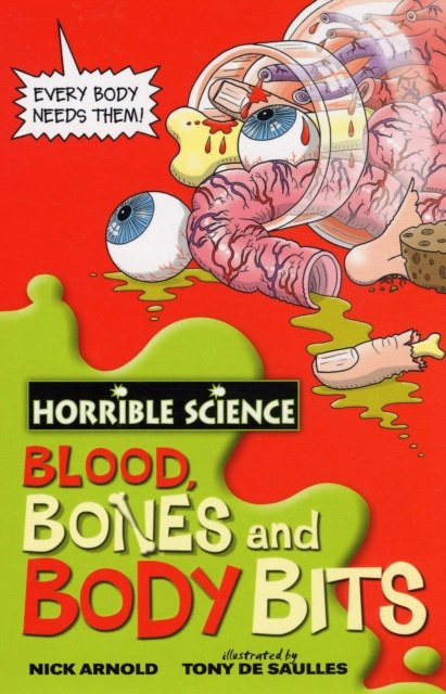 Blood, Bones and Body Bits by Nick Arnold Blood, Bones and Body Bits by Nick Arnold