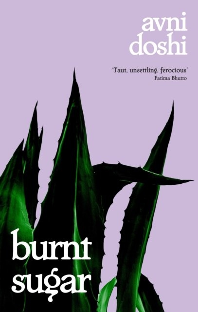 Burnt Sugar by Avni Doshi Burnt Sugar by Avni Doshi