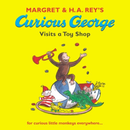 Curious George Visits a Toy Shop by Margret Rey