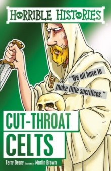 Cut-throat Celts by Terry Deary (Author) , Martin Brown (Author) Cut-throat Celts by Terry Deary (Author) , Martin Brown (Author)