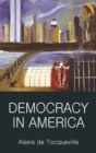 Democracy in America by Alexis de Tocqueville Democracy in America by Alexis de Tocqueville
