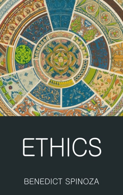 Ethics by Benedict de Spinoza Ethics by Benedict de Spinoza