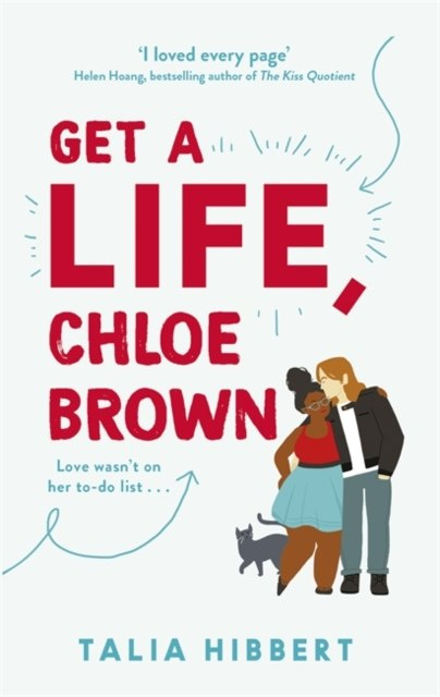 Get A Life, Chloe Brown : the perfect fun and feel good romance for 2020 by Talia Hibbert