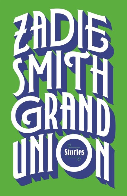 Grand Union by Zadie Smith Grand Union by Zadie Smith
