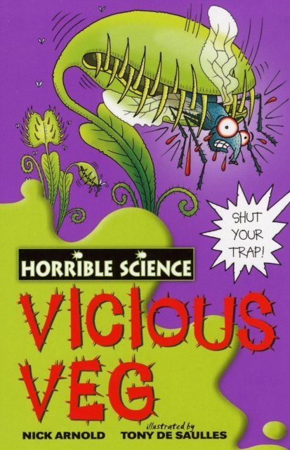 Horrible Science: Vicious Veg by Nick Arnold Horrible Science: Vicious Veg by Nick Arnold