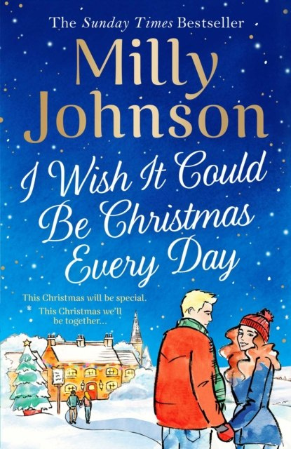 I Wish It Could Be Christmas Every Day by Milly Johnson I Wish It Could Be Christmas Every Day by Milly Johnson