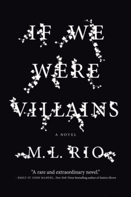 If We Were Villains : A Novel by M.L. Rio