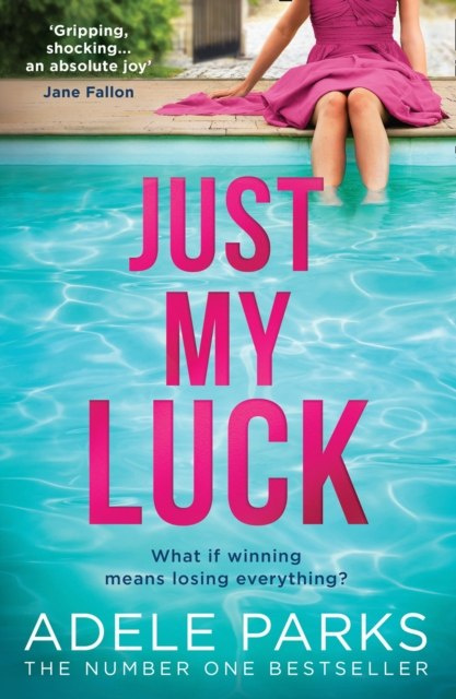 Just My Luck by Adele Parks Just My Luck by Adele Parks