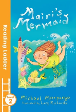 Mairi's Mermaid by Lucy Richards (Author) , Michael Morpurgo (Author)