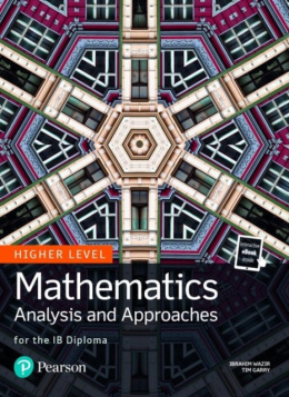 Mathematics Analysis and Approaches for the IB Diploma Higher Level by Tim Garry (Author) , Ibrahim Wazir (Author)