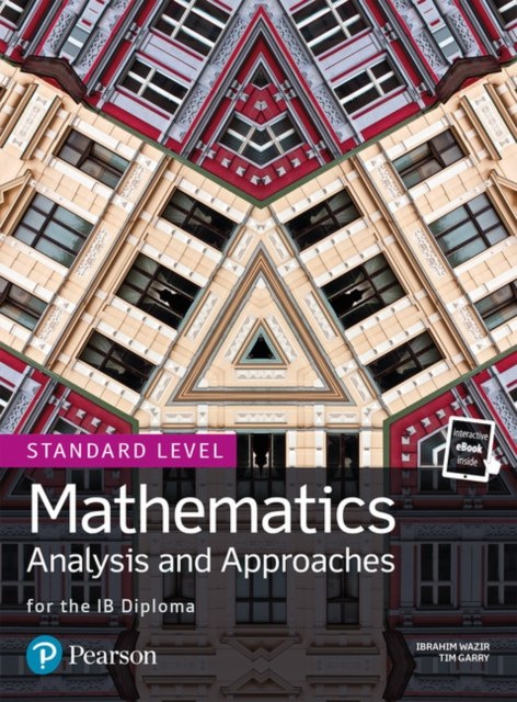 Mathematics Analysis and Approaches for the IB Diploma Standard Level by Tim Garry (Author) , Ibrahim Wazir (Author)