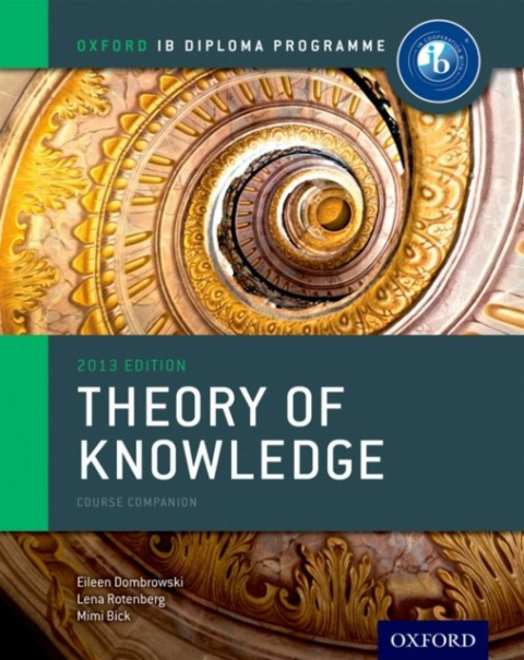 Oxford IB Diploma Programme: Theory of Knowledge Course Companion Oxford IB Diploma Programme: Theory of Knowledge Course Companion