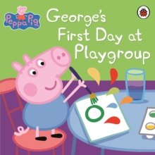 Peppa Pig: George's First Day at Playgroup