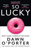 So Lucky by Dawn O'Porter So Lucky by Dawn O'Porter