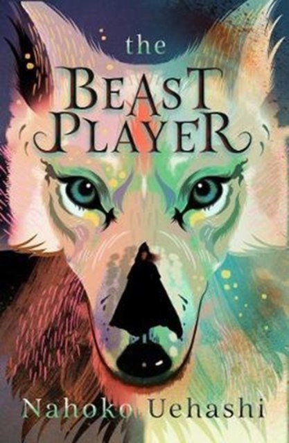 The Beast Player by Nahoko Uehashi The Beast Player by Nahoko Uehashi