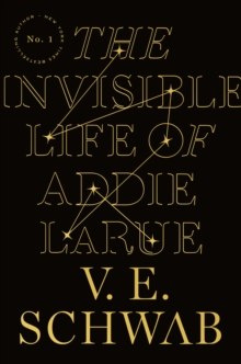 The Invisible Life of Addie LaRue by V.E. Schwab The Invisible Life of Addie LaRue by V.E. Schwab