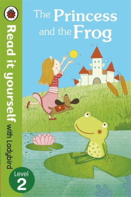 The Princess and the Frog - Read it yourself with Ladybird : Level 2