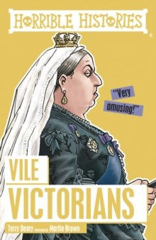 Vile Victorians by Terry Deary (Author) , Martin Brown (Author) Vile Victorians by Terry Deary (Author) , Martin Brown (Author)