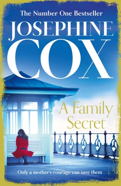 A Family Secret : No. 1 Bestseller of Family Drama by Josephine Cox A Family Secret : No. 1 Bestseller of Family Drama by Josephine Cox