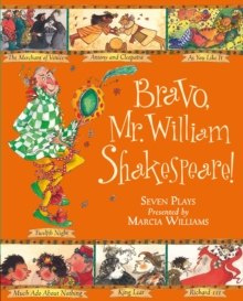 Bravo, Mr. William Shakespeare! by Marcia Williams Bravo, Mr. William Shakespeare! by Marcia Williams