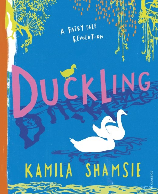 Duckling : A Fairy Tale Revolution by Kamila Shamsie Duckling : A Fairy Tale Revolution by Kamila Shamsie