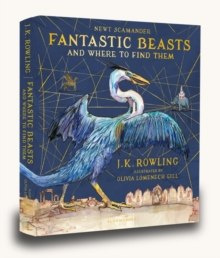 Fantastic Beasts and Where to Find Them : Illustrated Edition by J.K. Rowling