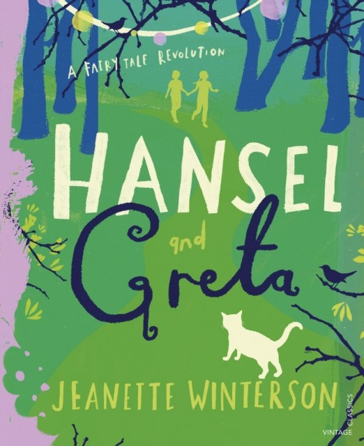 Hansel and Greta : A Fairy Tale Revolution by Jeanette Winterson Hansel and Greta : A Fairy Tale Revolution by Jeanette Winterson