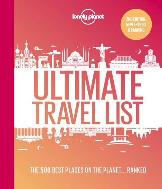 Lonely Planet's Ultimate Travel List 2 : The Best Places on the Planet ...Ranked by Lonely Planet