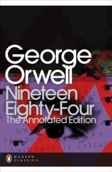 Nineteen Eighty-Four : The Annotated Edition by George Orwell Nineteen Eighty-Four : The Annotated Edition by George Orwell
