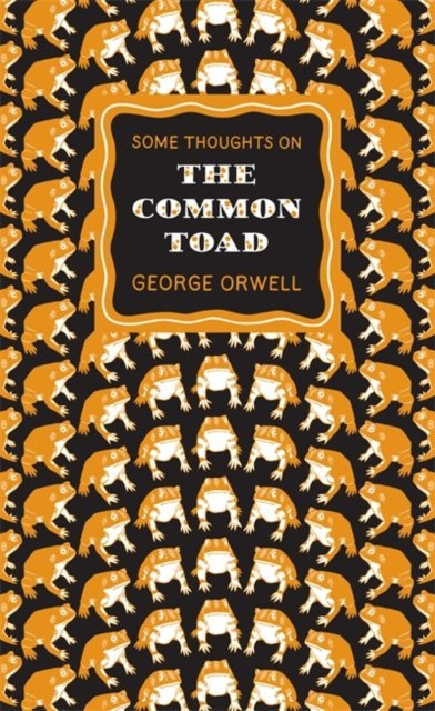 Some Thoughts on the Common Toad by George Orwell Some Thoughts on the Common Toad by George Orwell