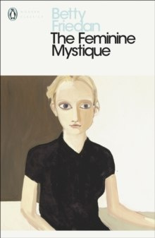 The Feminine Mystique by Betty Friedan The Feminine Mystique by Betty Friedan