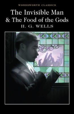 The Invisible Man and The Food of the Gods by H.G. Wells