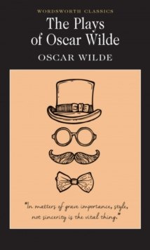 The Plays of Oscar Wilde by Oscar Wilde