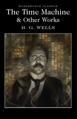 The Time Machine and Other Works by H.G. Wells