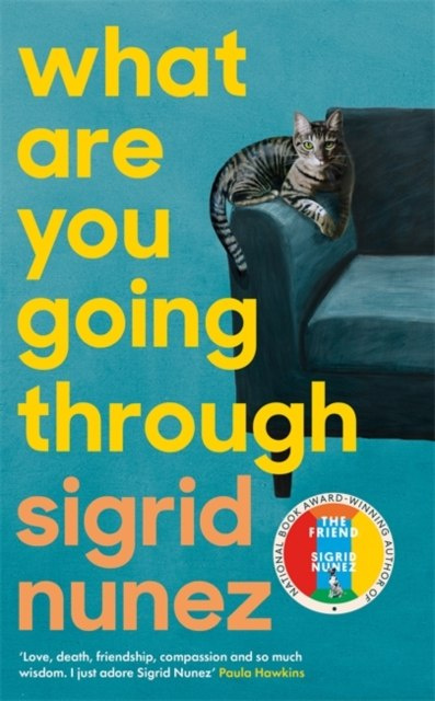 What Are You Going Through by Sigrid Nunez What Are You Going Through by Sigrid Nunez