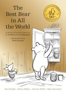 Winnie-the-Pooh: The Best Bear in All the World by A.A. Milne, Kate Saunders, Brian Sibley, Paul Bright, Jeanne Willis