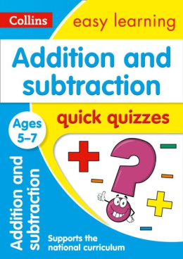Addition & Subtraction Quick Quizzes Ages 5-7 : Prepare for School with Easy Home Learning by Collins Easy Learning