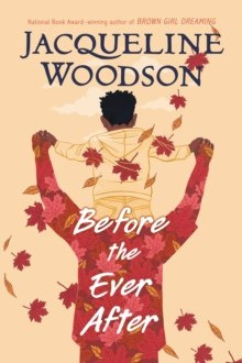 Before the Ever After by Jacqueline Woodson Before the Ever After by Jacqueline Woodson