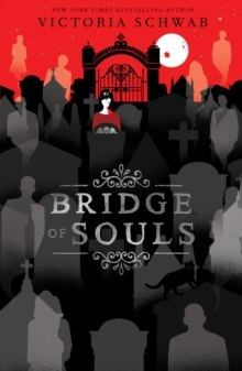 Bridge of Souls : 3 by Victoria Schwab Bridge of Souls : 3 by Victoria Schwab