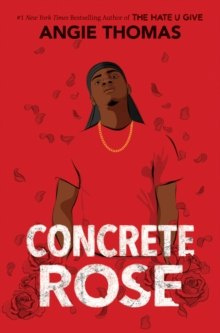 Concrete Rose by Angie Thomas Concrete Rose by Angie Thomas