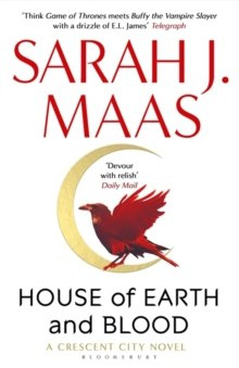 House of Earth and Blood : The blockbuster modern fantasy of 2020 now in paperback by Sarah J. Maas