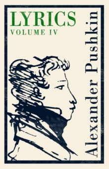 Lyrics: Volume 4 (1829-37) by Alexander Pushkin Lyrics: Volume 4 (1829-37) by Alexander Pushkin