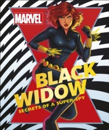 Marvel Black Widow : Secrets of a Super-spy by Melanie Scott