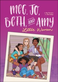 Meg, Jo, Beth, and Amy: A Graphic Novel : A Modern Retelling of Little Women Meg, Jo, Beth, and Amy: A Graphic Novel : A Modern Retelling of Little Women