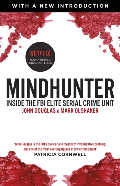 Mindhunter : Inside the FBI Elite Serial Crime Unit (Now A Netflix Series) by John Douglas (Author) , Mark Olshaker (Author)