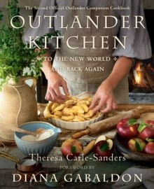 Outlander Kitchen: To the New World and Back : The Second Official Outlander Companion Cookbook Outlander Kitchen: To the New World and Back : The Second Official Outlander Companion Cookbook