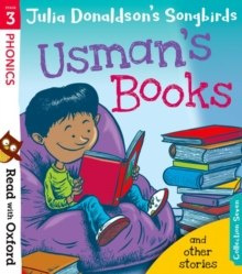 Read with Oxford: Stage 3: Julia Donaldson's Songbirds: Usman's Books and Other Stories Read with Oxford: Stage 3: Julia Donaldson's Songbirds: Usman's Books and Other Stories