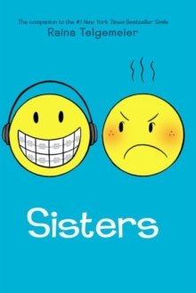Sisters by Raina Telgemeier Sisters by Raina Telgemeier